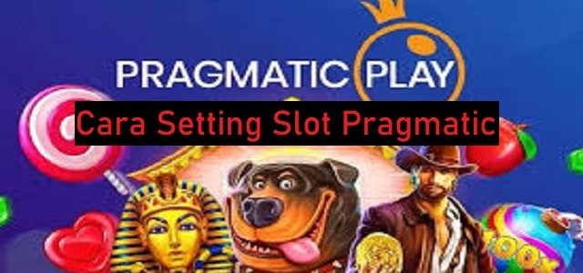 cara setting slot pragmatic
